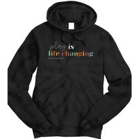 Play Is Life Changing Play Therapy Tie Dye Hoodie