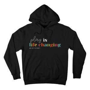 Play Is Life Changing Play Therapy Tall Hoodie