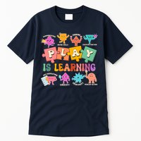 Play Is Learning Kindergarten Teacher Student Life Tall T-Shirt