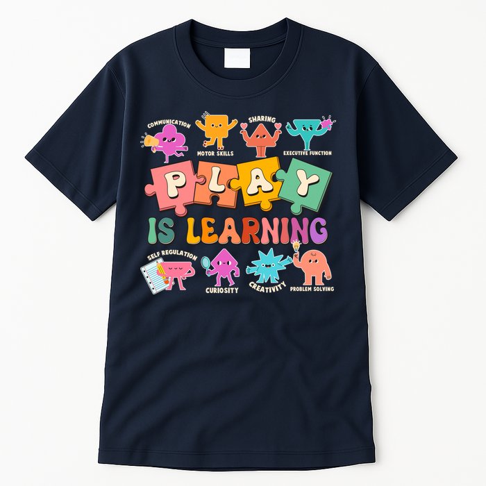 Play Is Learning Kindergarten Teacher Student Life Tall T-Shirt