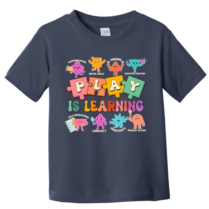 Play Is Learning Kindergarten Teacher Student Life Toddler T-Shirt