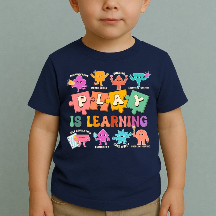 Play Is Learning Kindergarten Teacher Student Life Toddler T-Shirt