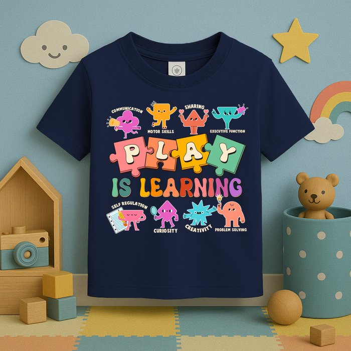 Play Is Learning Kindergarten Teacher Student Life Toddler T-Shirt