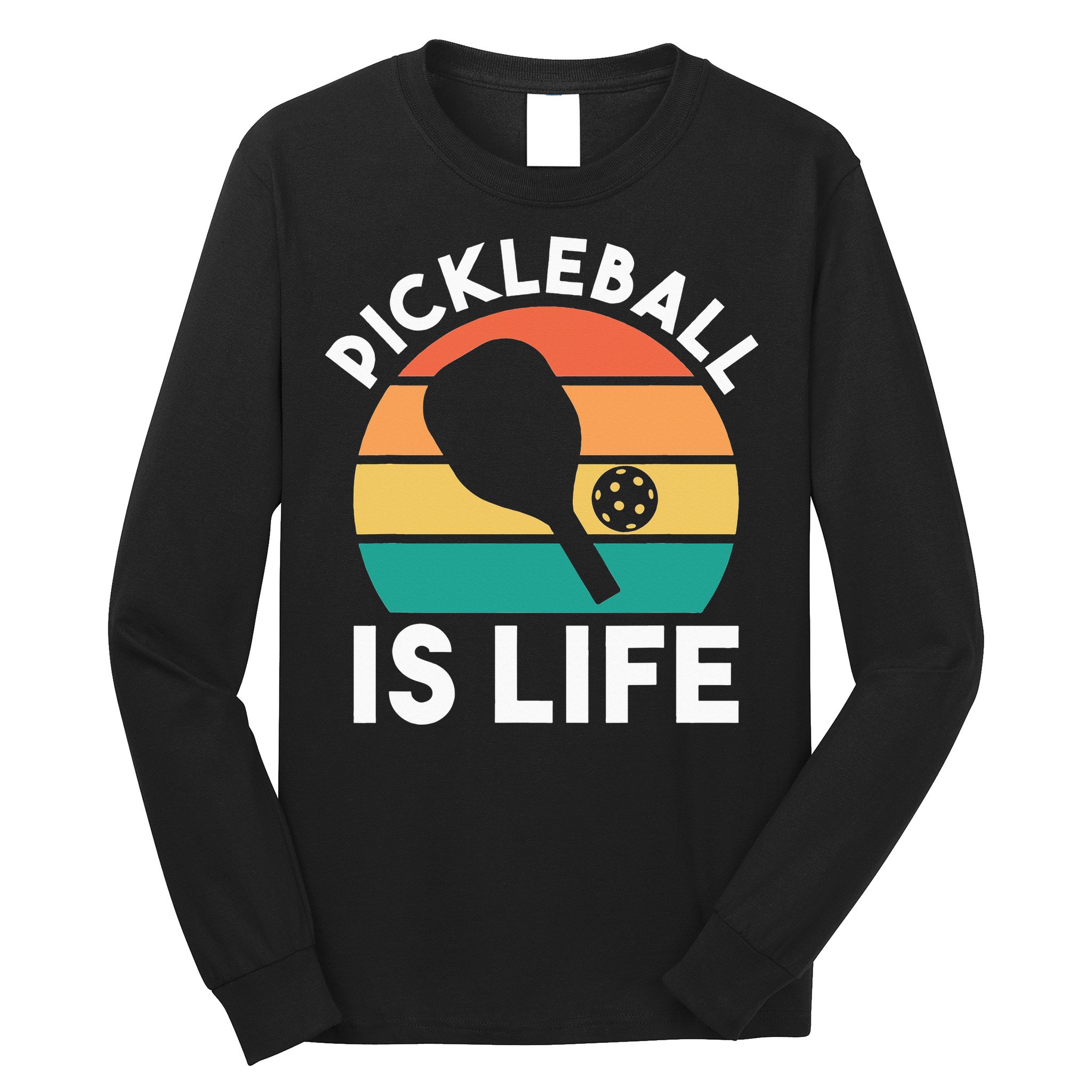 Pickleball Is Life Long Sleeve Shirt
