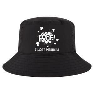 Poof I Lost Interest Funny Adhd Sarcastic Cool Comfort Performance Bucket Hat