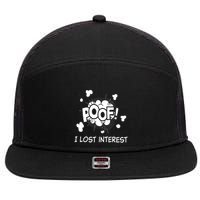 Poof I Lost Interest Funny Adhd Sarcastic 7 Panel Mesh Trucker Snapback Hat