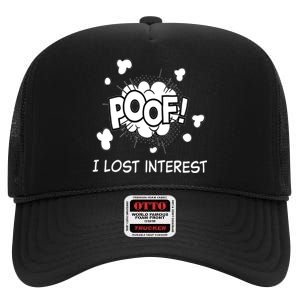 Poof I Lost Interest Funny Adhd Sarcastic High Crown Mesh Back Trucker Hat