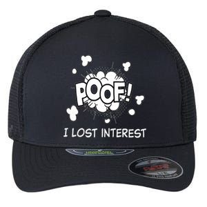 Poof I Lost Interest Funny Adhd Sarcastic Flexfit Unipanel Trucker Cap