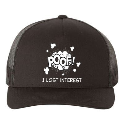 Poof I Lost Interest Funny Adhd Sarcastic Yupoong Adult 5-Panel Trucker Hat