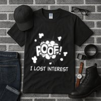 Poof I Lost Interest Funny Adhd Sarcastic Tall T-Shirt
