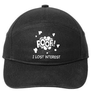 Poof I Lost Interest Funny Adhd Sarcastic 7-Panel Snapback Hat