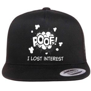 Poof I Lost Interest Funny Adhd Sarcastic Flat Bill Trucker Hat