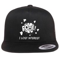 Poof I Lost Interest Funny Adhd Sarcastic Flat Bill Trucker Hat