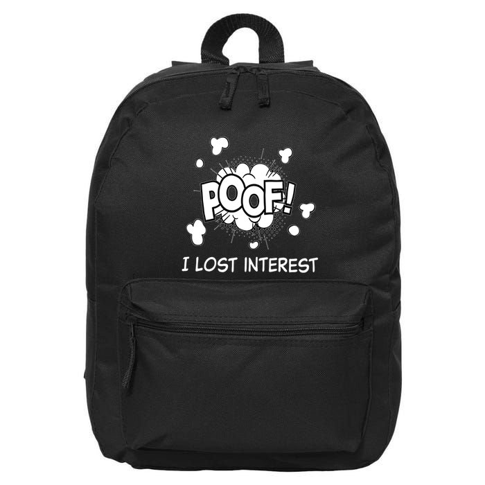 Poof I Lost Interest Funny Adhd Sarcastic 16 in Basic Backpack