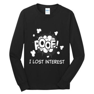 Poof I Lost Interest Funny Adhd Sarcastic Tall Long Sleeve T-Shirt