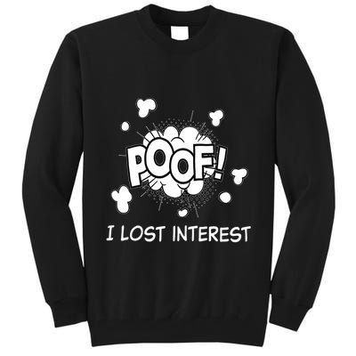 Poof I Lost Interest Funny Adhd Sarcastic Tall Sweatshirt