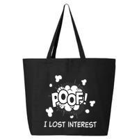 Poof I Lost Interest Funny Adhd Sarcastic 25L Jumbo Tote