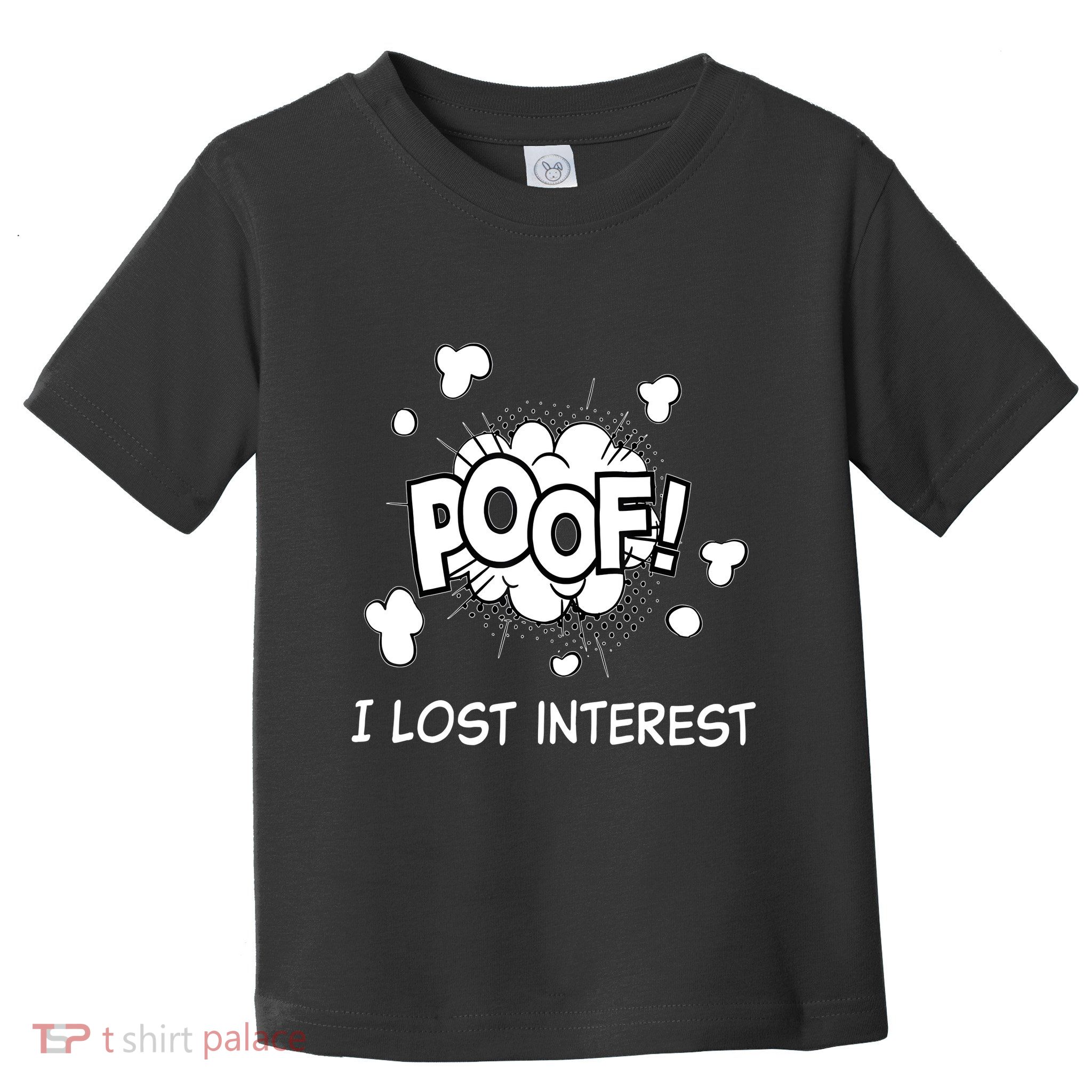 Poof I Lost Interest Funny Adhd Sarcastic Toddler T-Shirt