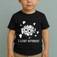 Poof I Lost Interest Funny Adhd Sarcastic Toddler T-Shirt