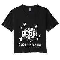 Poof I Lost Interest Funny Adhd Sarcastic Women's Crop Top Tee
