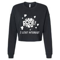 Poof I Lost Interest Funny Adhd Sarcastic Cropped Pullover Crew