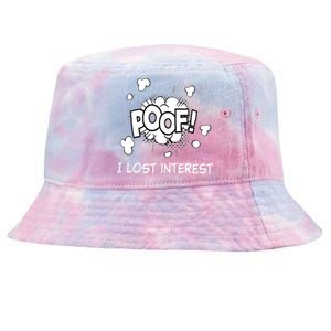 Poof I Lost Interest Funny Adhd Sarcastic Tie-Dyed Bucket Hat