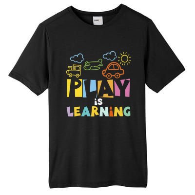 Play Is Learning Design T Designs For Teachers Preschool Gift Tall Fusion ChromaSoft Performance T-Shirt