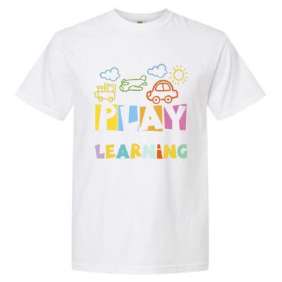 Play Is Learning Design T Designs For Teachers Preschool Gift Garment-Dyed Heavyweight T-Shirt