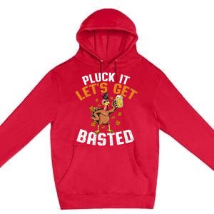 Pluck It Lets Get Basted Funny Thanksgiving Holiday Premium Pullover Hoodie