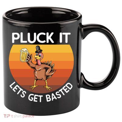 Pluck It Lets Get Basted Turkey Gift 11oz C Handle Ceramic Mug