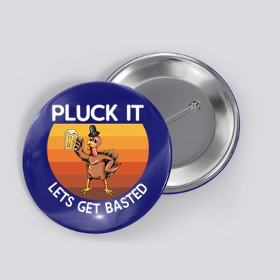 Pluck It Lets Get Basted Turkey Gift Button