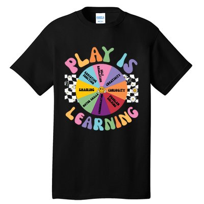 Play Is Learning Preschool Teacher Play Based Learning Tall T-Shirt