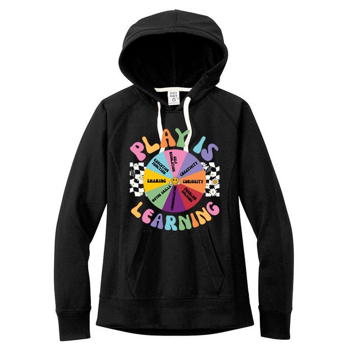 Play Is Learning Preschool Teacher Play Based Learning Women's Fleece Hoodie