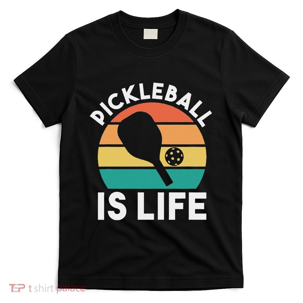 Pickleball Is Life T-Shirt