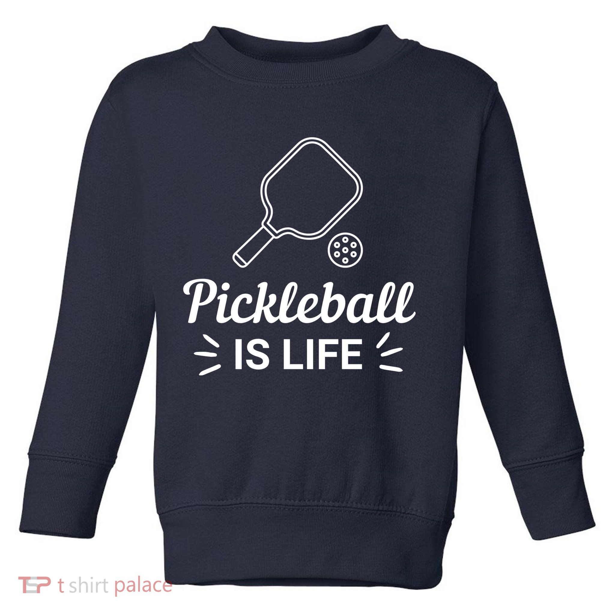 Pickleball Is Life Dink Enthusiast Gift. Toddler Sweatshirt