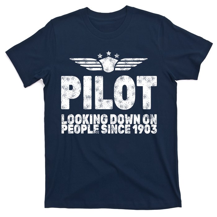 Pilot Looking Down On People Since 1903 T-Shirt