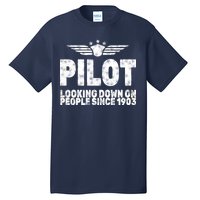 Pilot Looking Down On People Since 1903 Tall T-Shirt