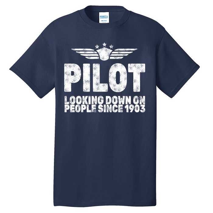 Pilot Looking Down On People Since 1903 Tall T-Shirt