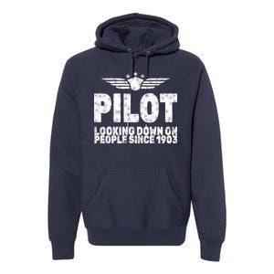 Pilot Looking Down On People Since 1903 Premium Hoodie