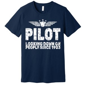 Pilot Looking Down On People Since 1903 Premium T-Shirt