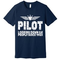 Pilot Looking Down On People Since 1903 Premium T-Shirt