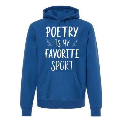 Poetry Is My Favorite Sport Reading Literature Writer Gift Cute Gift Premium Hoodie