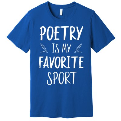 Poetry Is My Favorite Sport Reading Literature Writer Gift Cute Gift Premium T-Shirt