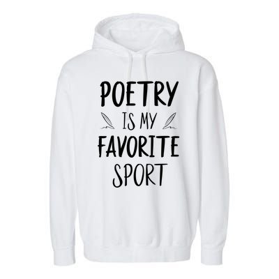 Poetry Is My Favorite Sport Reading Literature Writer Gift Cute Gift Garment-Dyed Fleece Hoodie