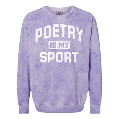 Poetry Is My Sport Funny Poetry Quote Poet Writer Gift Meaningful Gift Colorblast Crewneck Sweatshirt