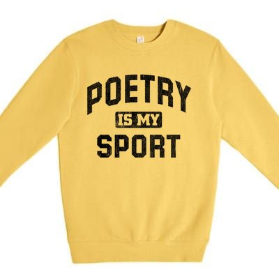 Poetry Is My Sport Funny Poetry Quote Poet Writer Gift Meaningful Gift Premium Crewneck Sweatshirt