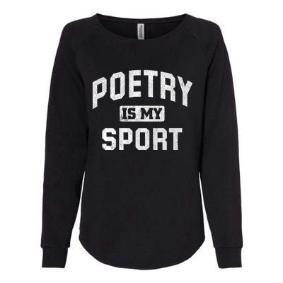 Poetry Is My Sport Funny Poetry Quote Poet Writer Gift Meaningful Gift Womens California Wash Sweatshirt