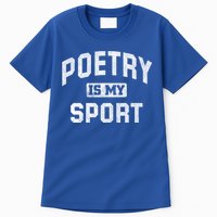 Poetry Is My Sport Funny Poetry Quote Poet Writer Gift Meaningful Gift Tall T-Shirt