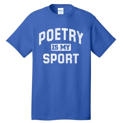 Poetry Is My Sport Funny Poetry Quote Poet Writer Gift Meaningful Gift Tall T-Shirt