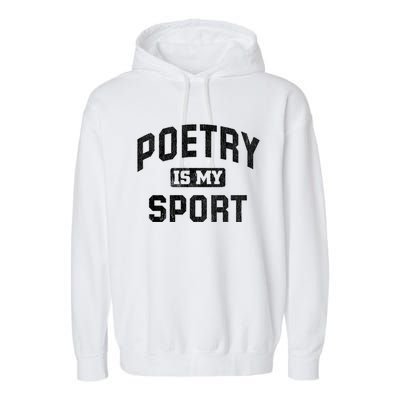 Poetry Is My Sport Funny Poetry Quote Poet Writer Gift Meaningful Gift Garment-Dyed Fleece Hoodie